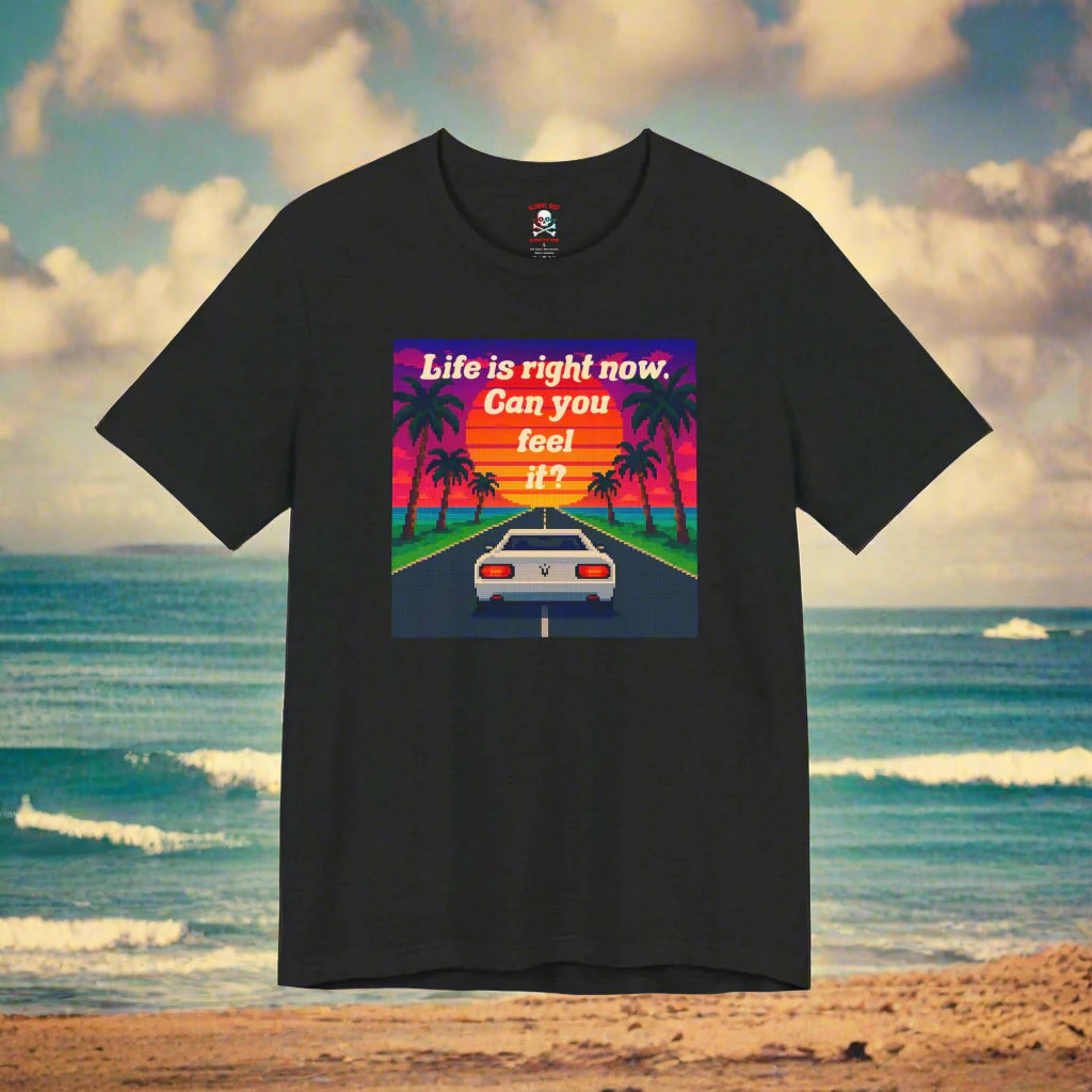 Life is Right Now Unisex T-Shirt