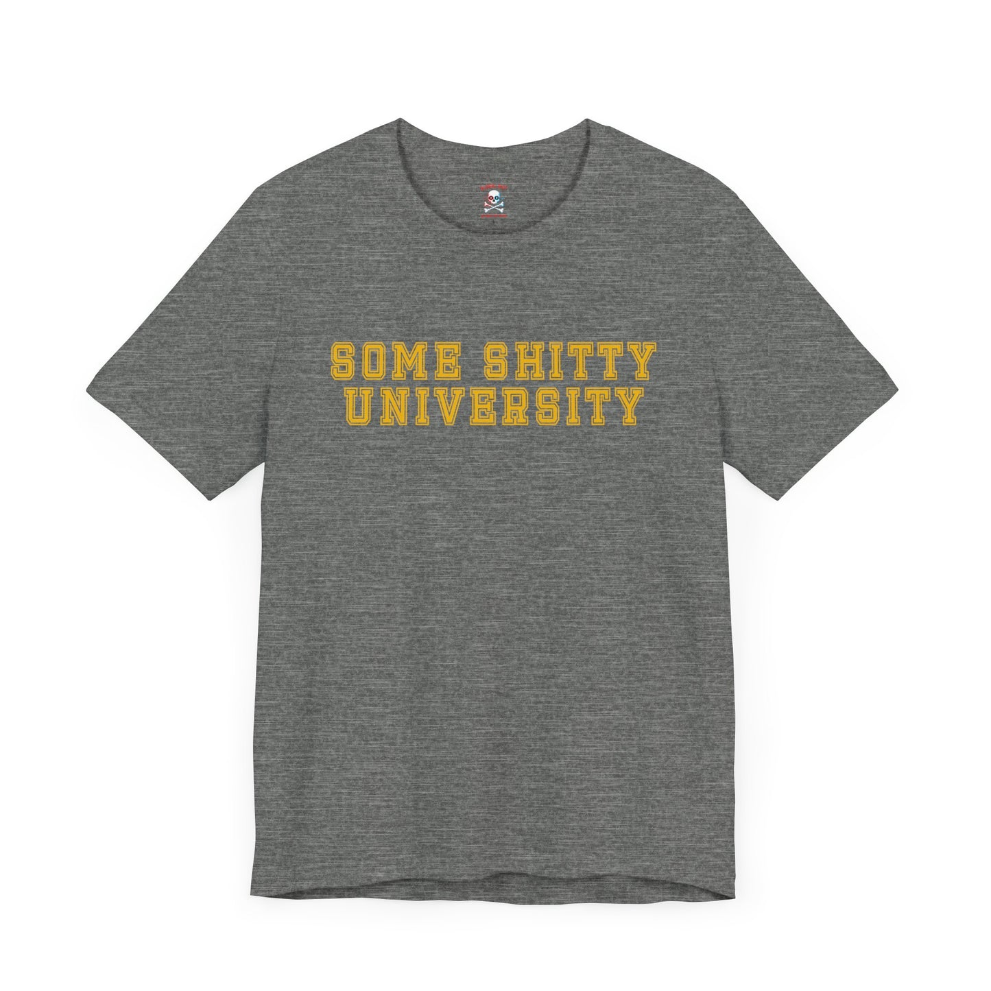 Some Shitty University Unisex T-Shirt
