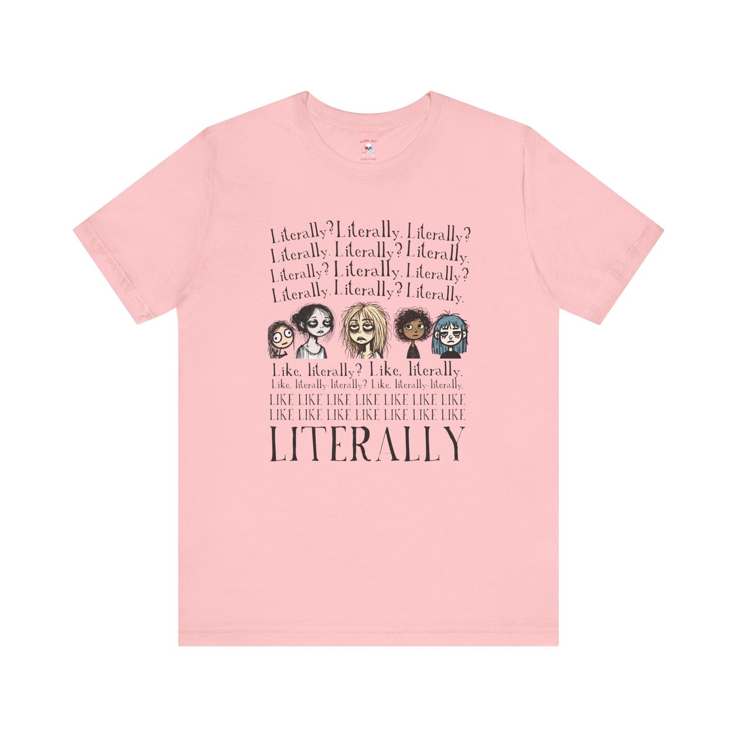 ¿Literalmente? Camiseta unisex