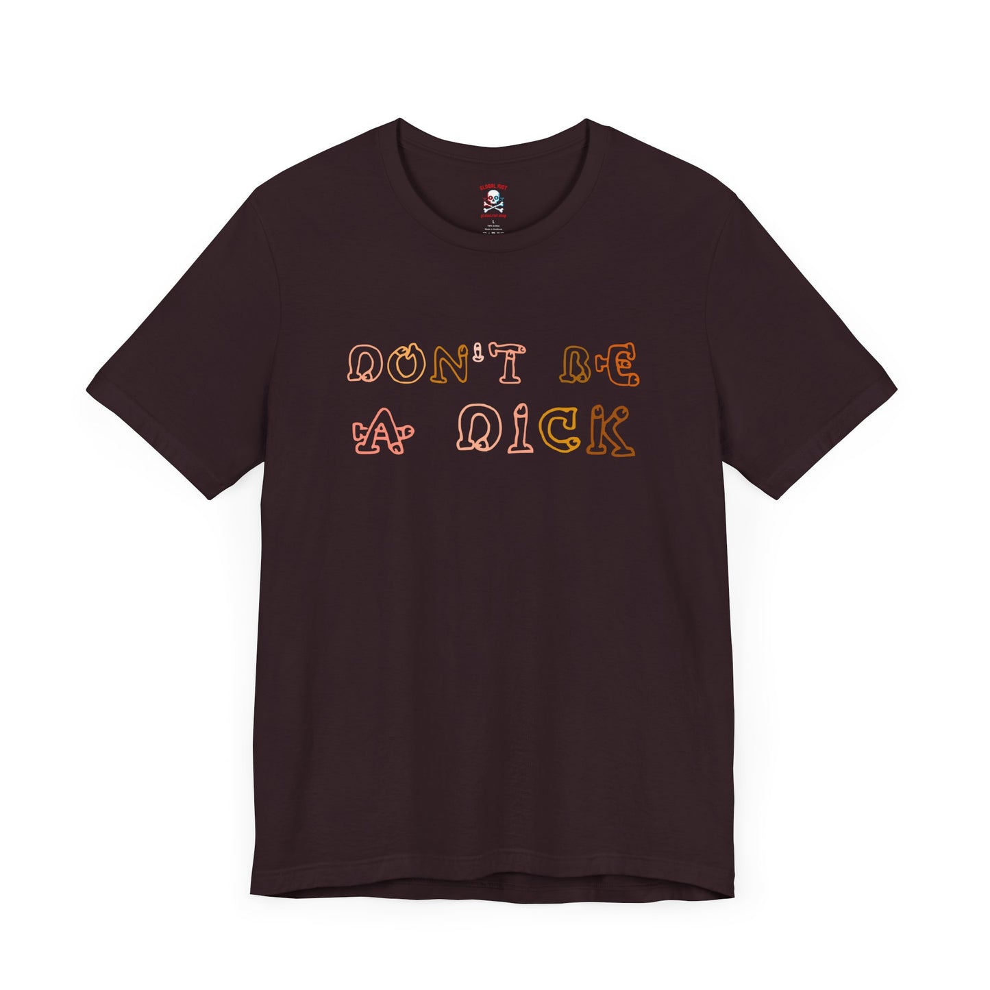Don't Be A Dick Unisex T-Shirt