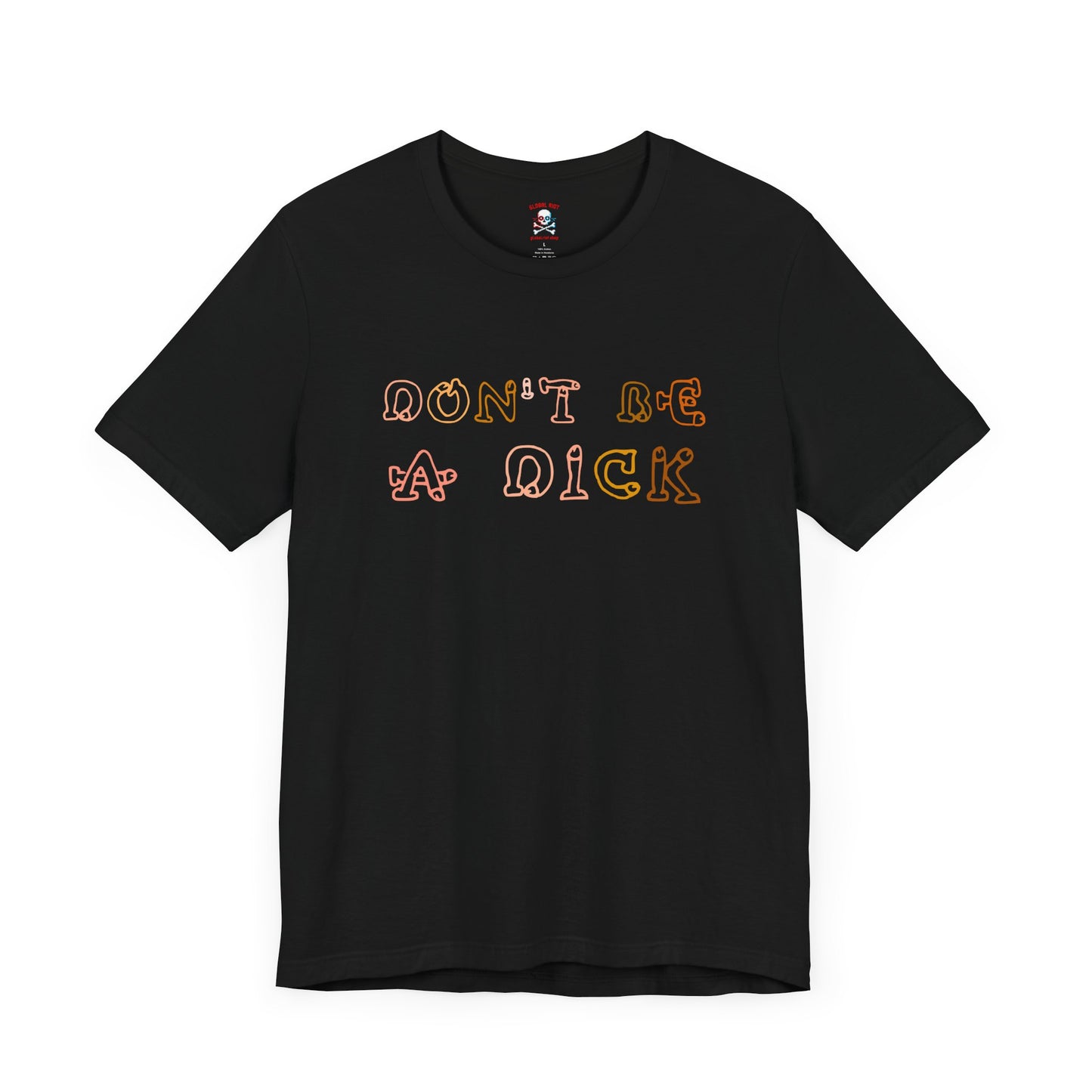 Don't Be A Dick Unisex T-Shirt