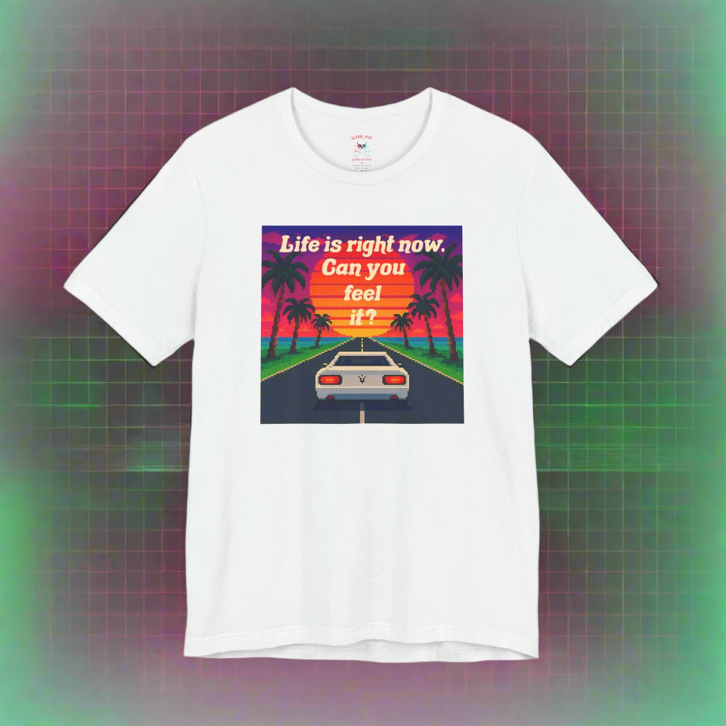Life is Right Now Unisex T-Shirt