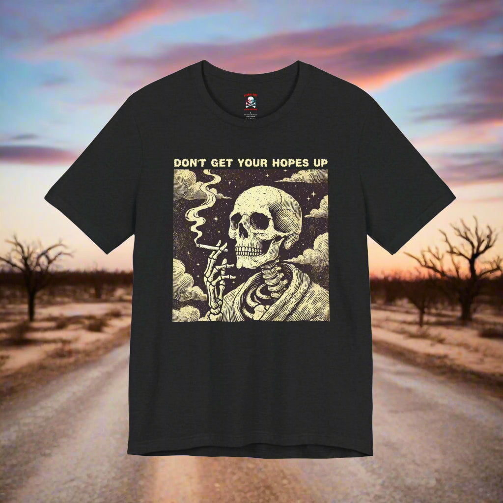 Don't Get Your Hopes Up Unisex T-Shirt