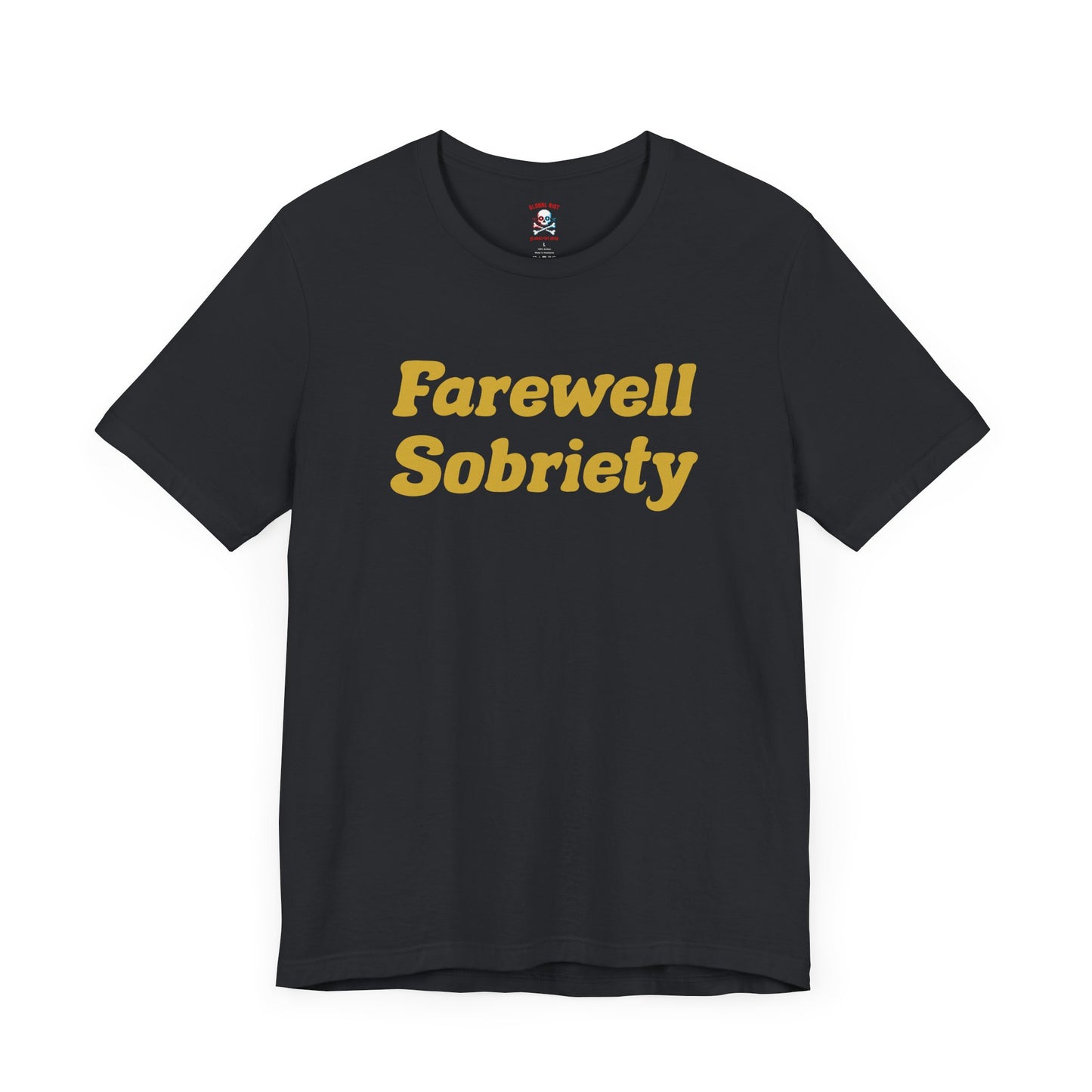 Camiseta unisex "Adiós a la sobriedad"