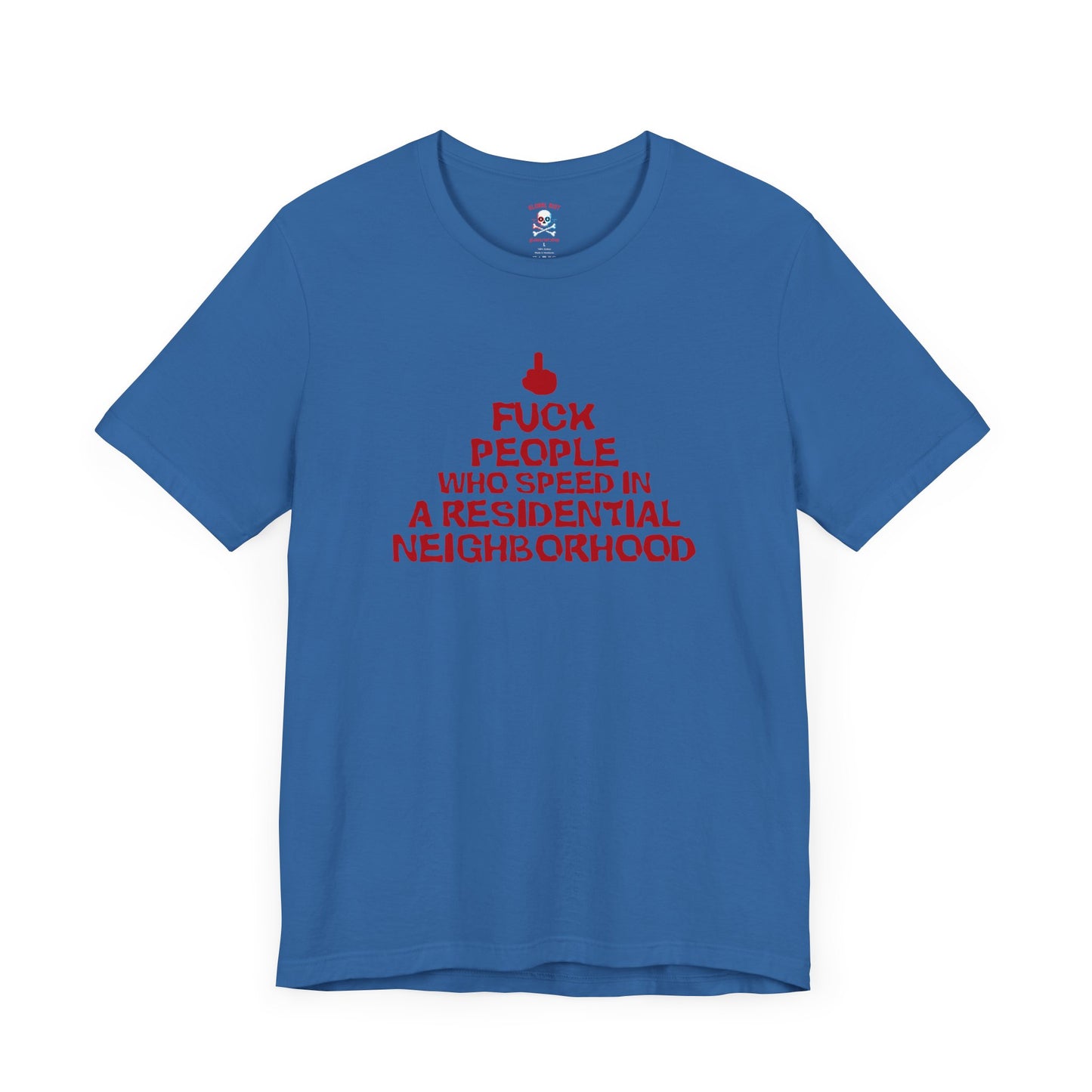 Fuck People Who Speed Unisex T-Shirt