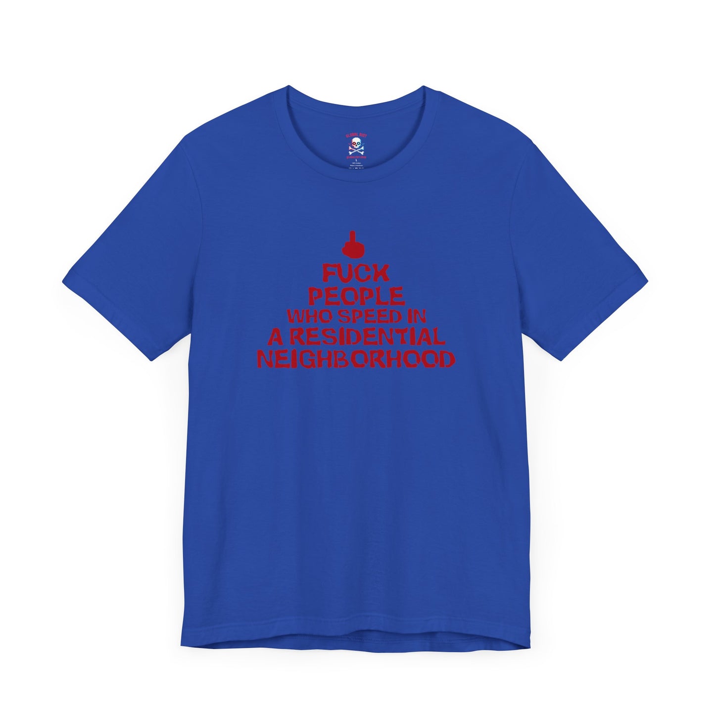 Fuck People Who Speed Unisex T-Shirt