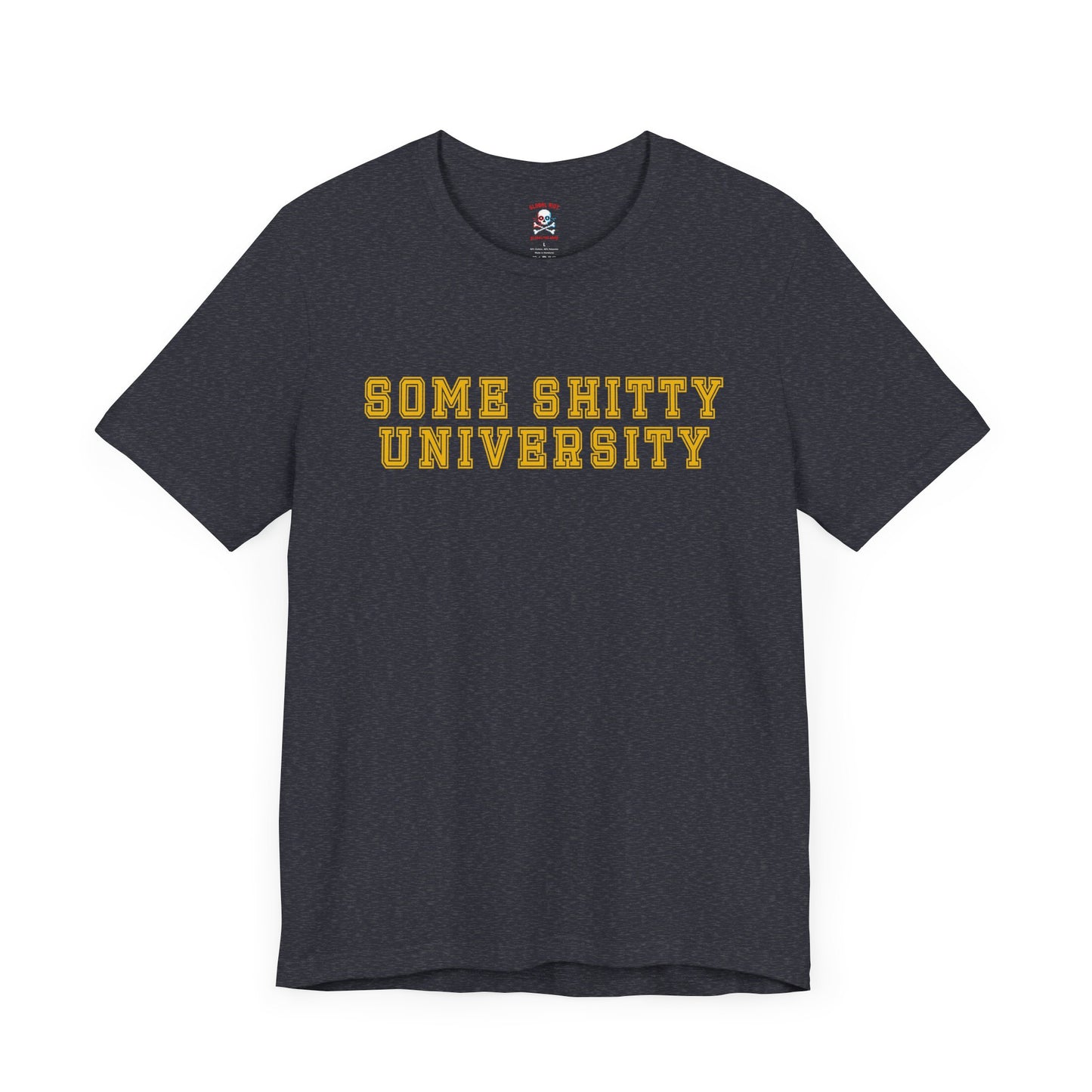 Some Shitty University Unisex T-Shirt
