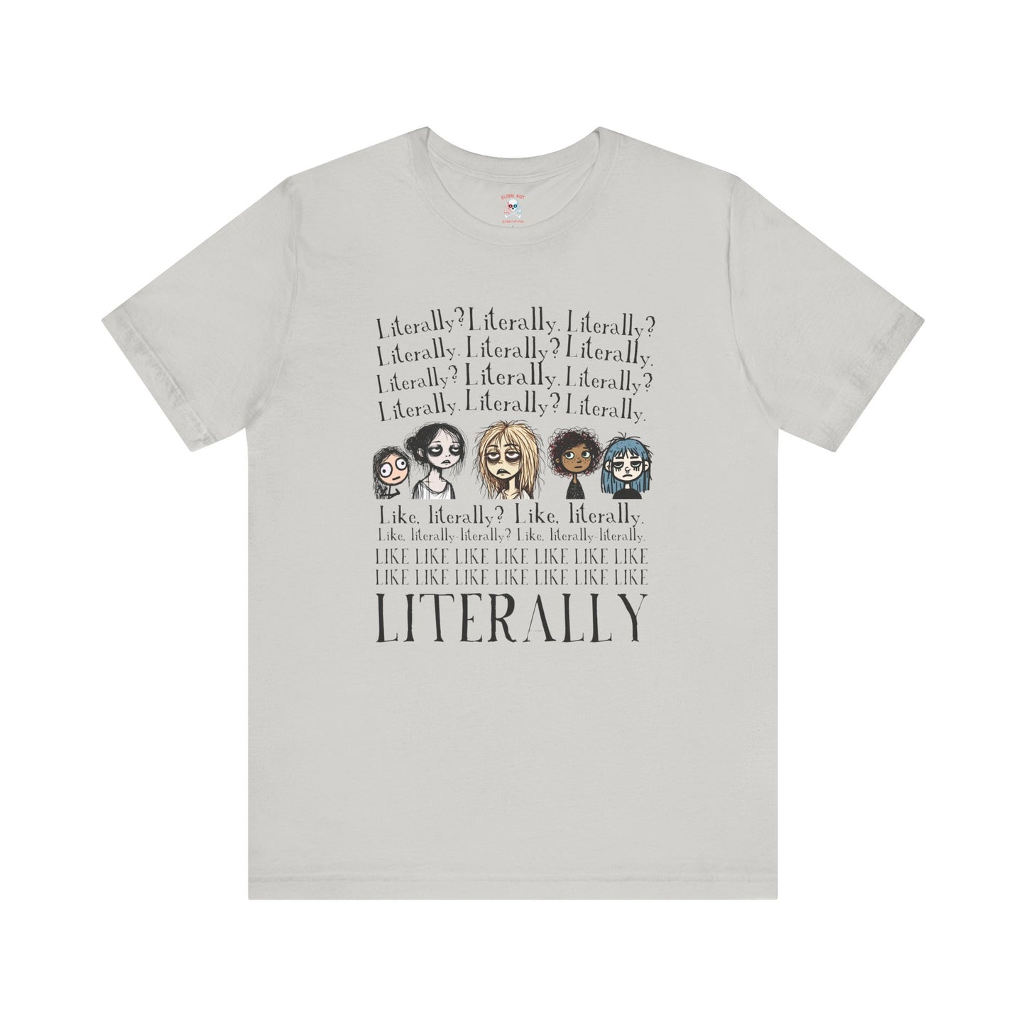 ¿Literalmente? Camiseta unisex