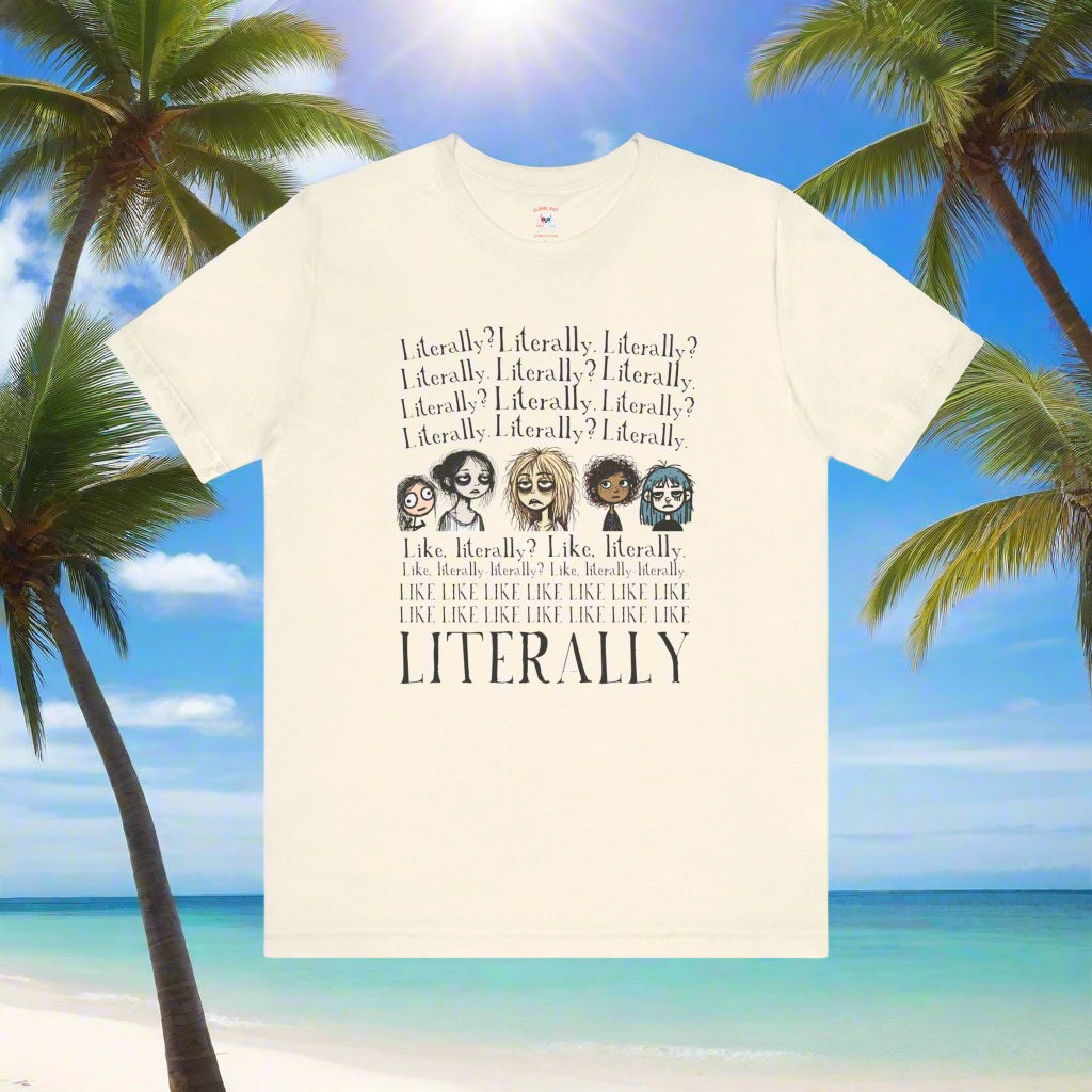 ¿Literalmente? Camiseta unisex