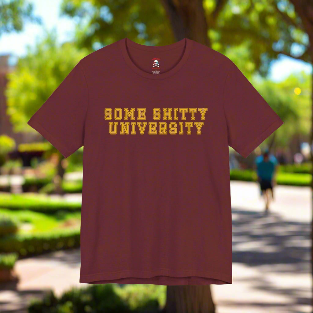 Some Shitty University Unisex T-Shirt