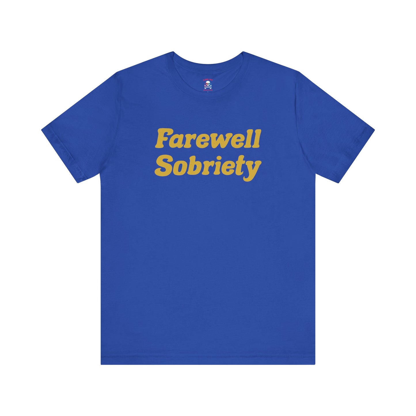 Camiseta unisex "Adiós a la sobriedad"