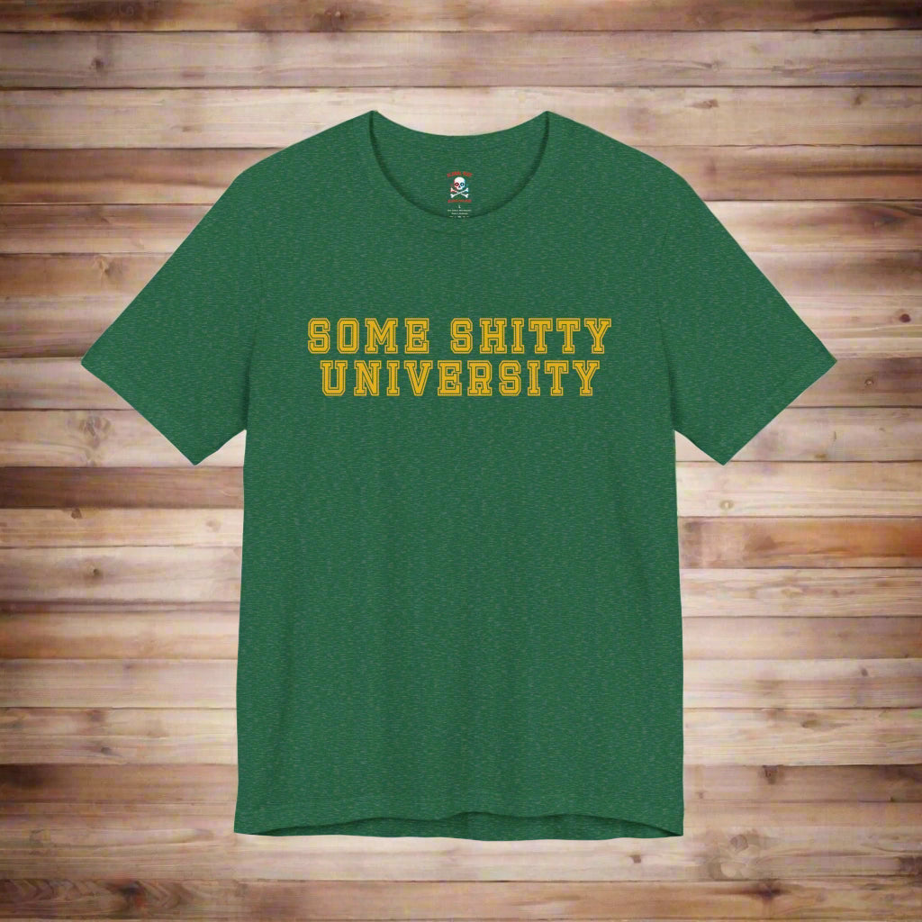 Some Shitty University Unisex T-Shirt