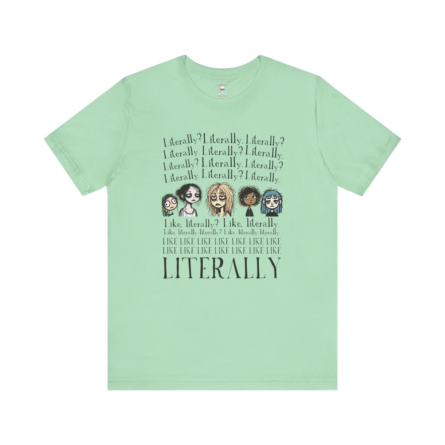 ¿Literalmente? Camiseta unisex