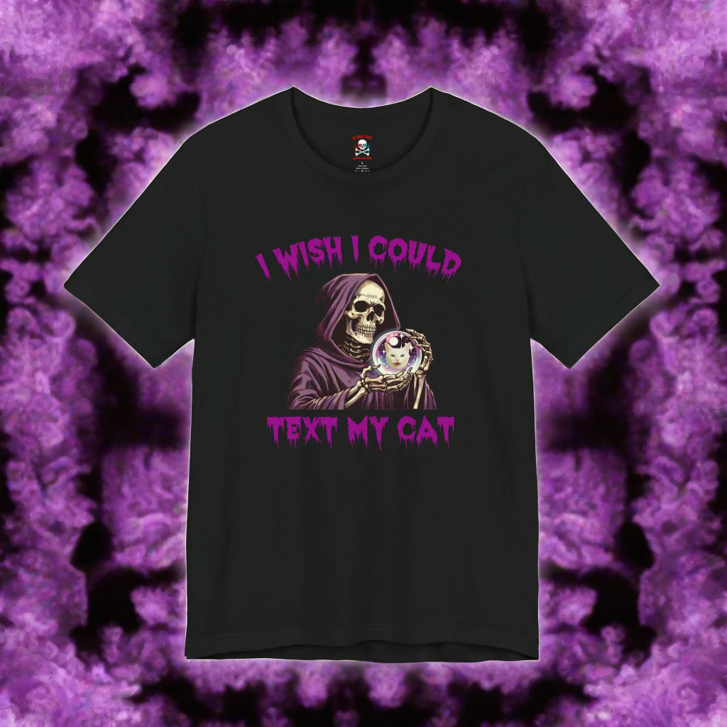 I Wish I Could Text My Cat Unisex T-Shirt
