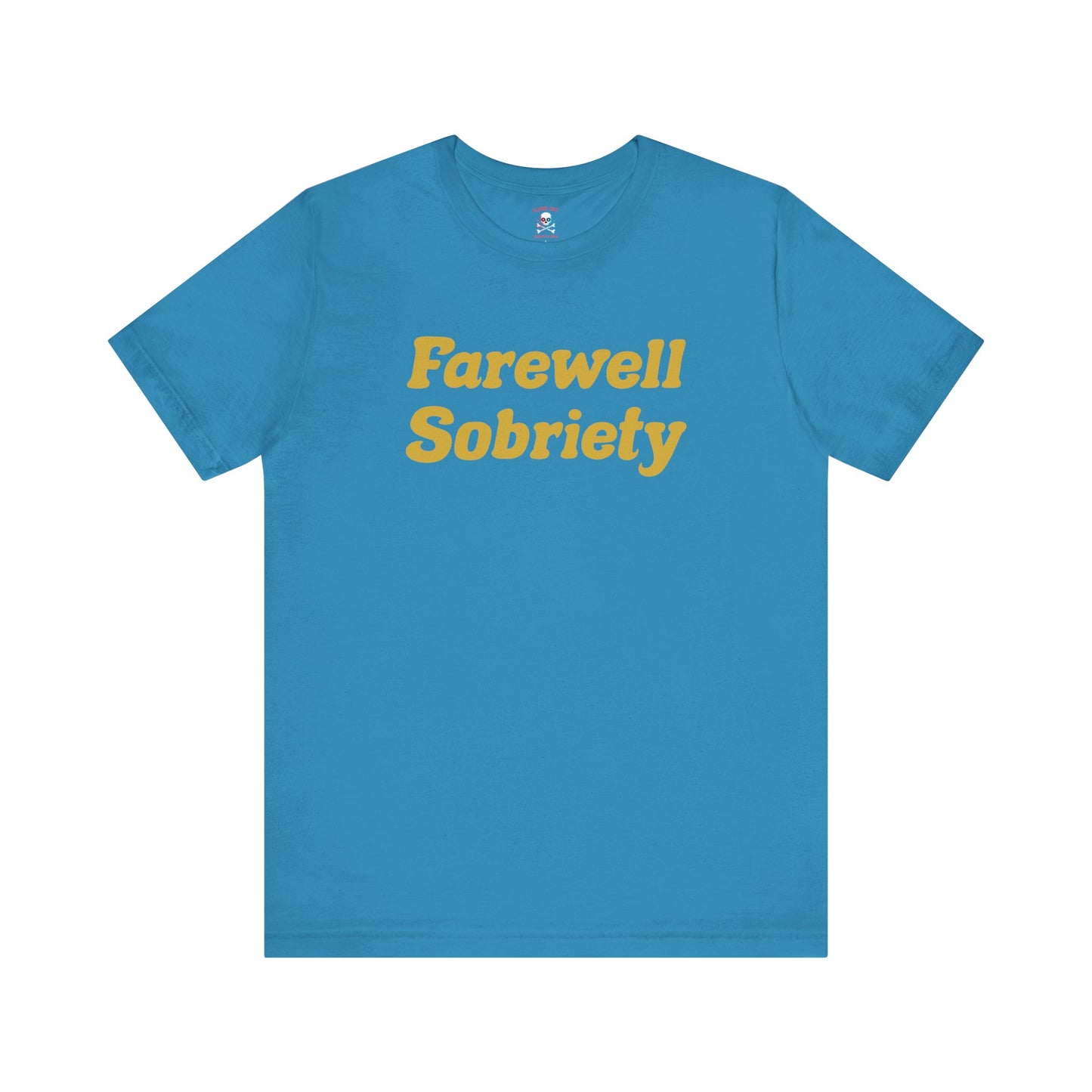 Camiseta unisex "Adiós a la sobriedad"