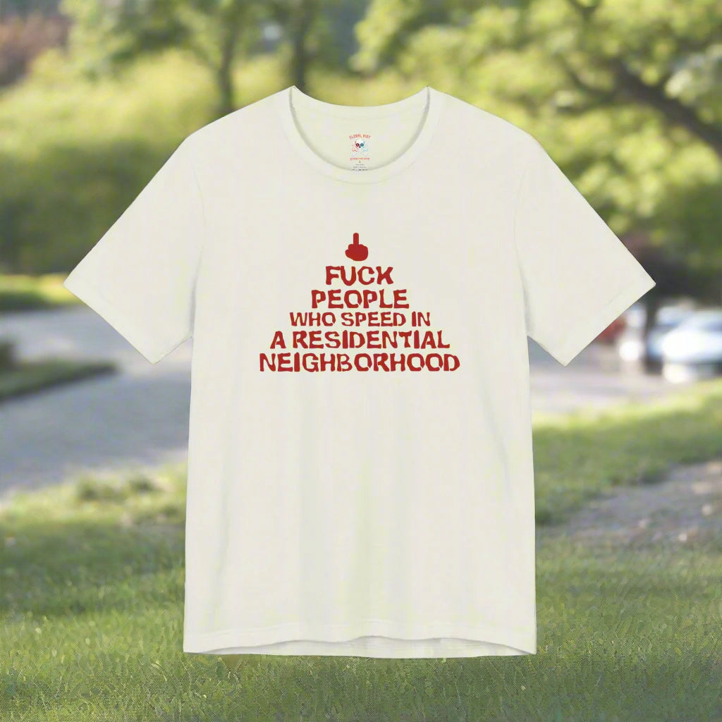 Fuck People Who Speed Unisex T-Shirt