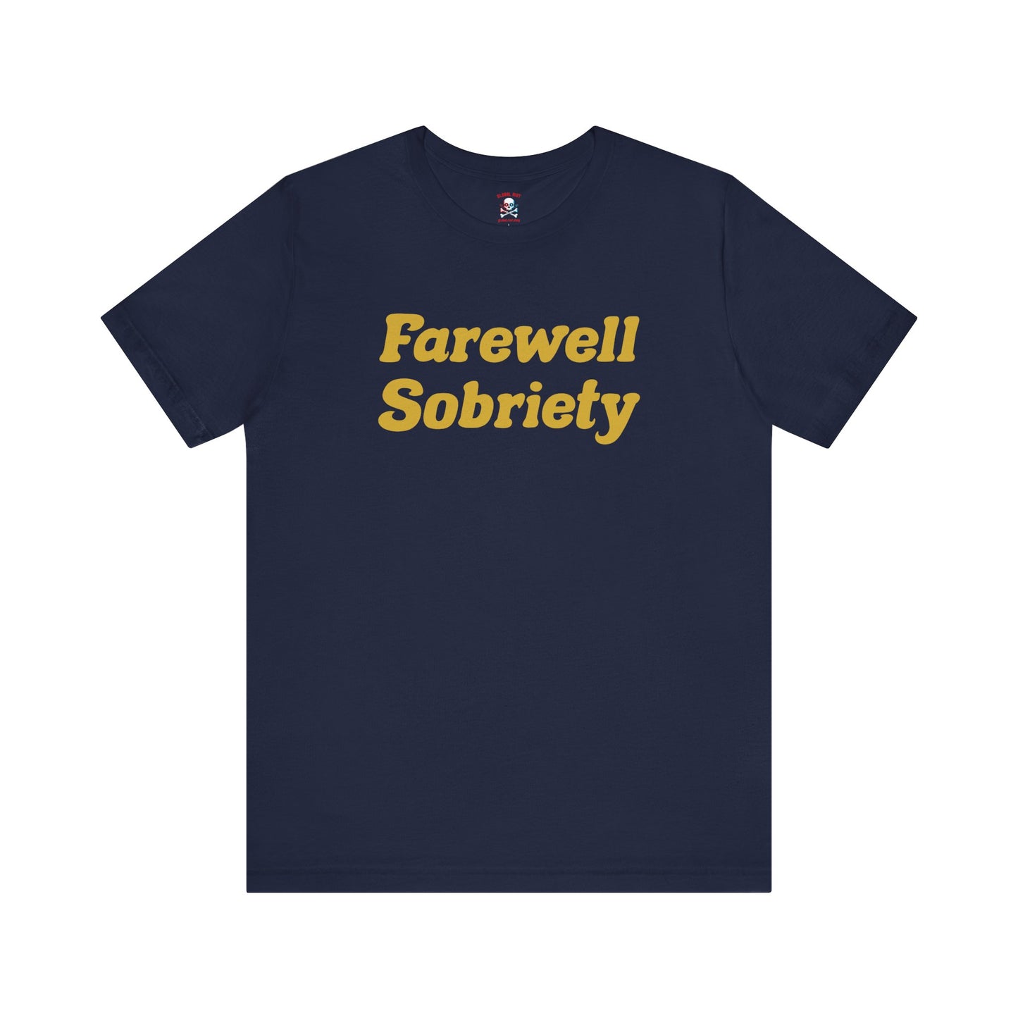 Camiseta unisex "Adiós a la sobriedad"