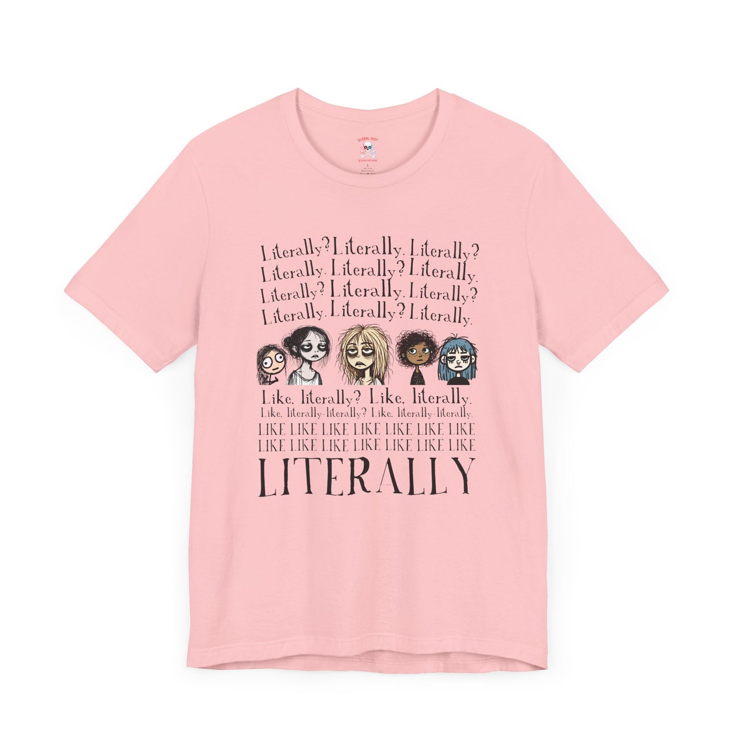 ¿Literalmente? Camiseta unisex
