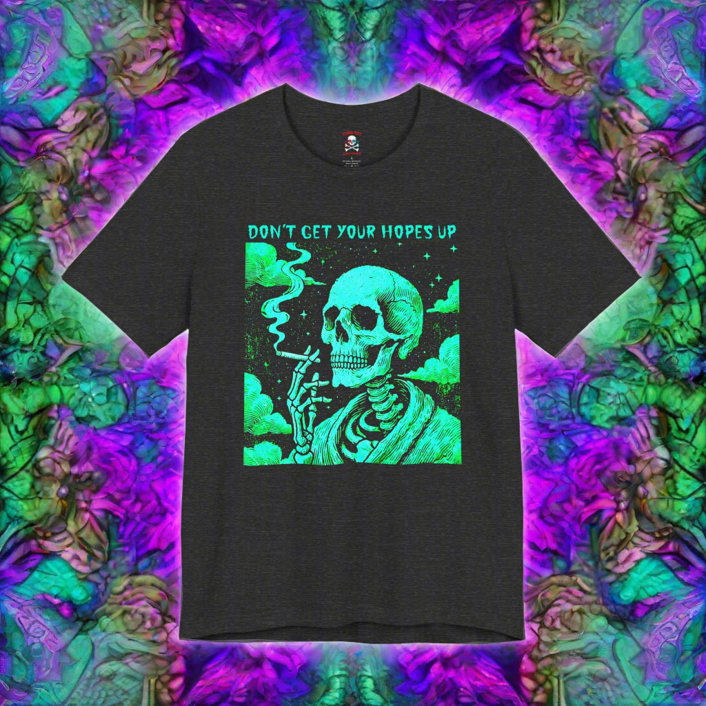 Don't Get Your Hopes Up Unisex T-Shirt