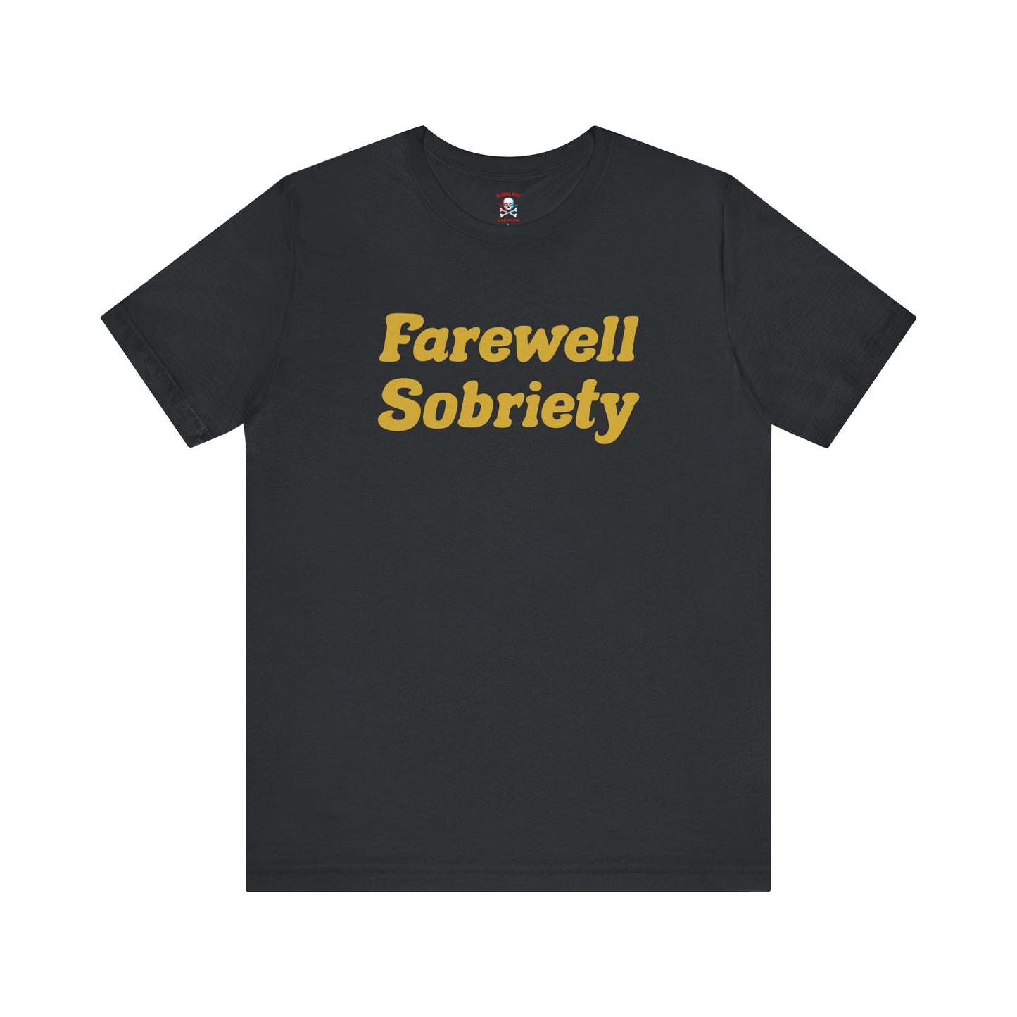 Camiseta unisex "Adiós a la sobriedad"