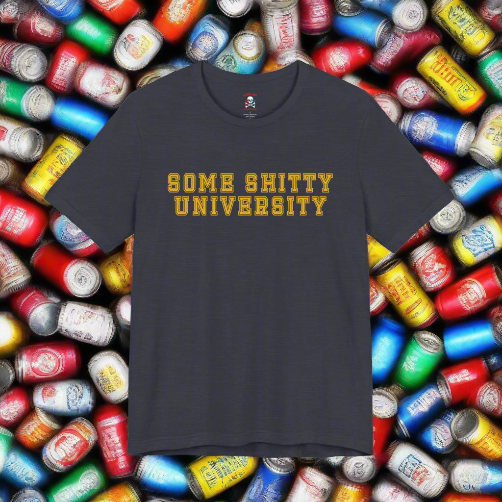 Some Shitty University Unisex T-Shirt