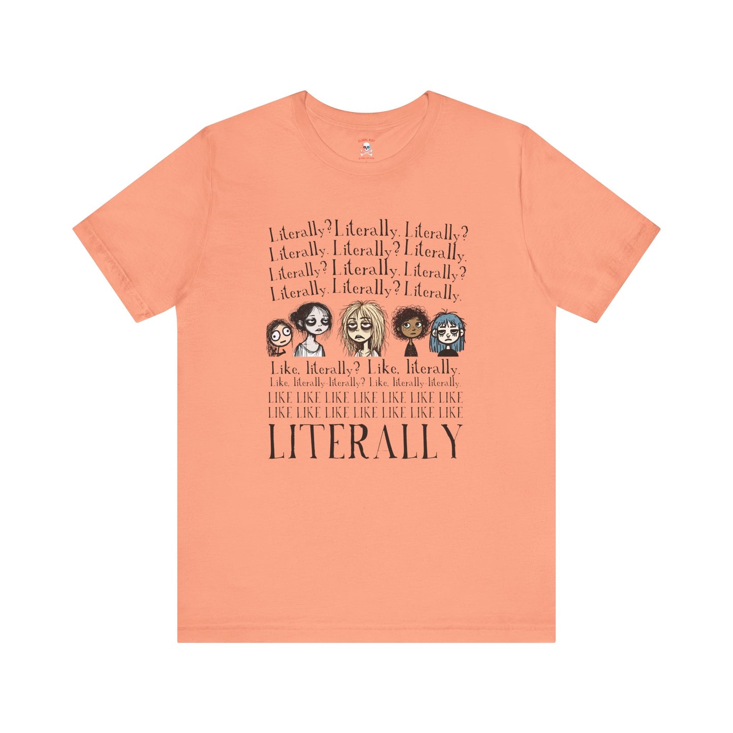 ¿Literalmente? Camiseta unisex