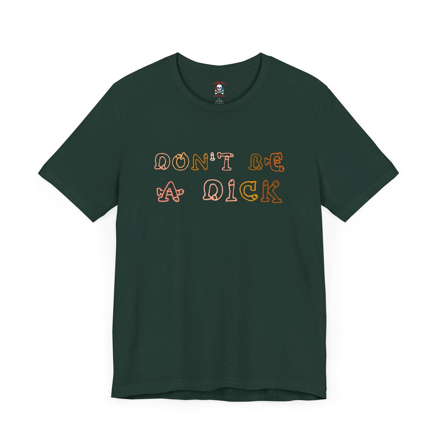 Don't Be A Dick Unisex T-Shirt