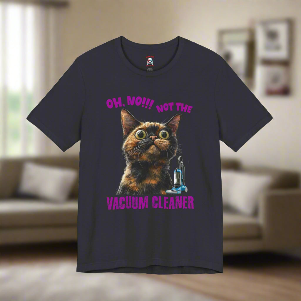 Not the Vacuum Cleaner! Unisex T-Shirt