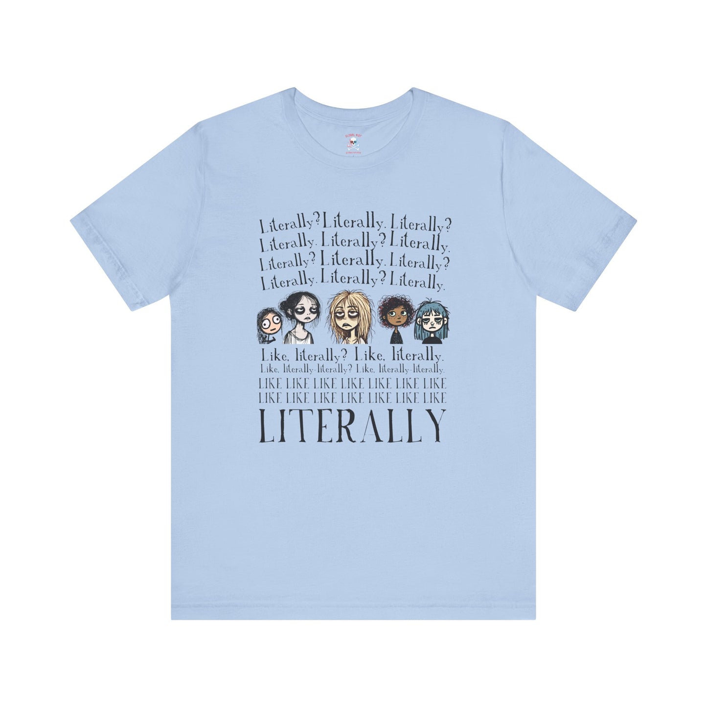 ¿Literalmente? Camiseta unisex