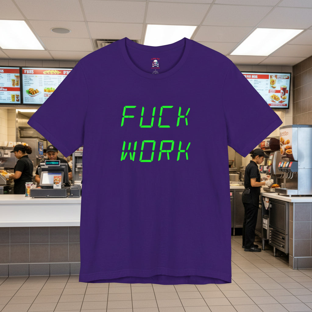 T-shirt unisexe Fuck Work