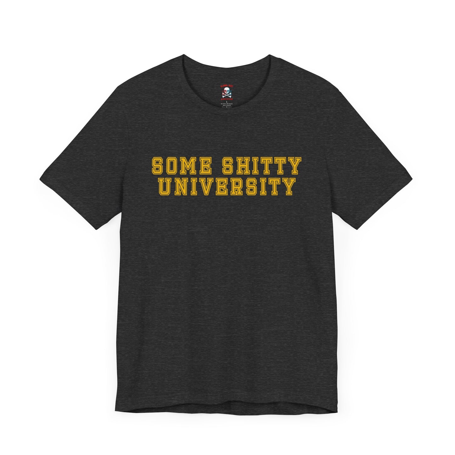Some Shitty University Unisex T-Shirt