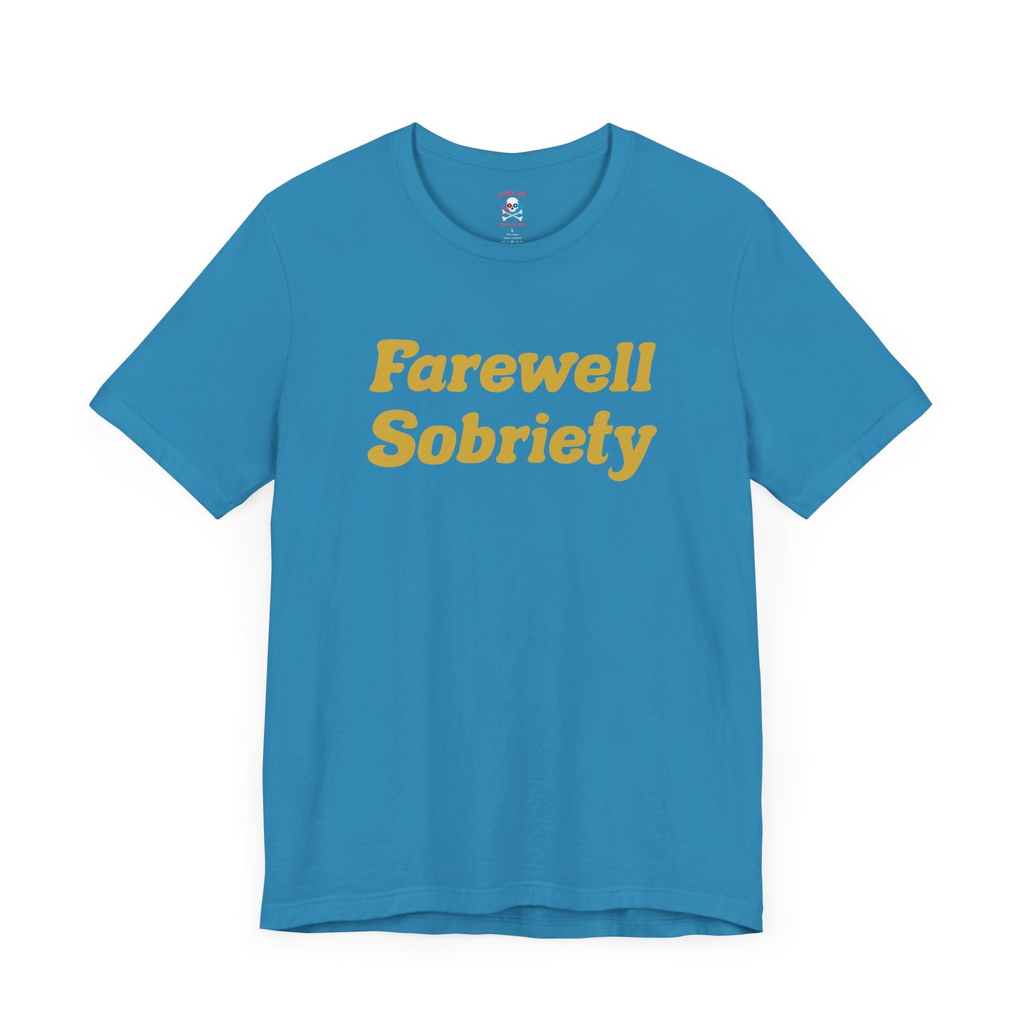 Camiseta unisex "Adiós a la sobriedad"