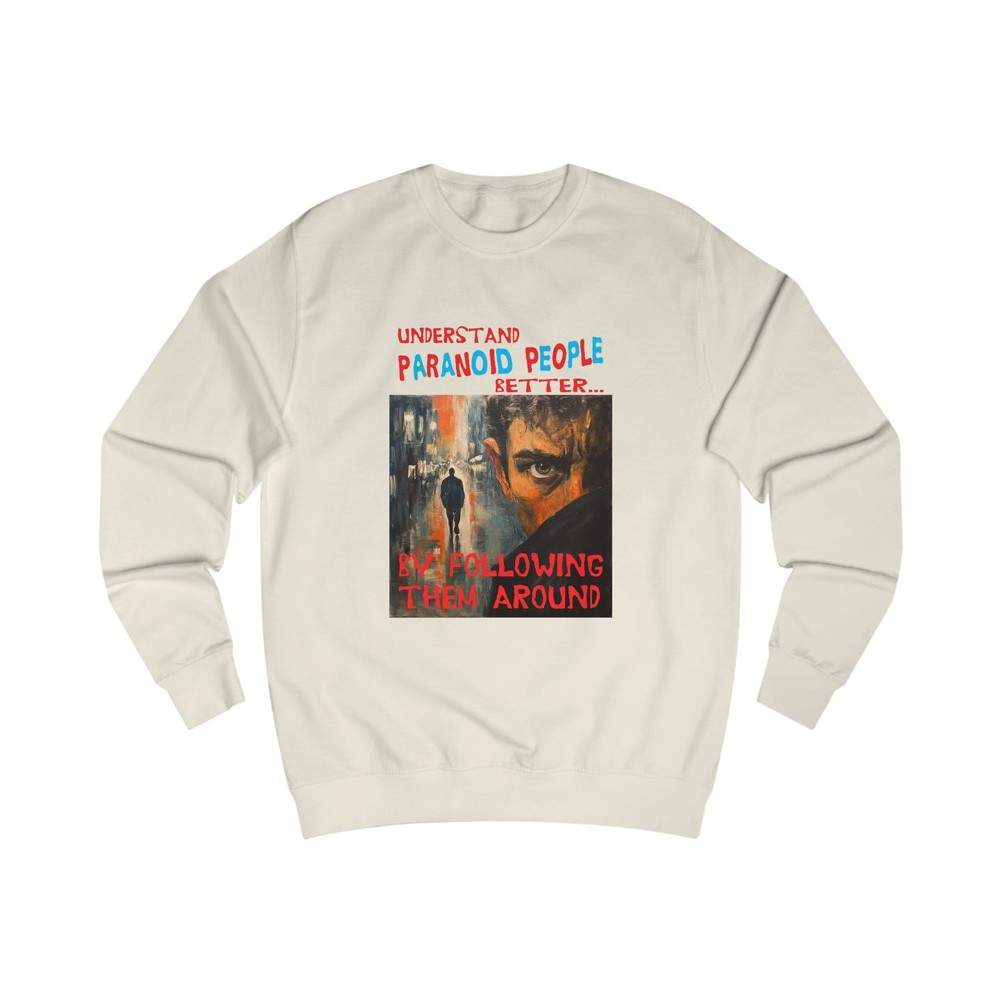 Understand Paranoid People Unisex Sweatshirt
