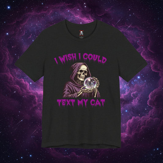 I Wish I Could Text My Cat Unisex T-Shirt