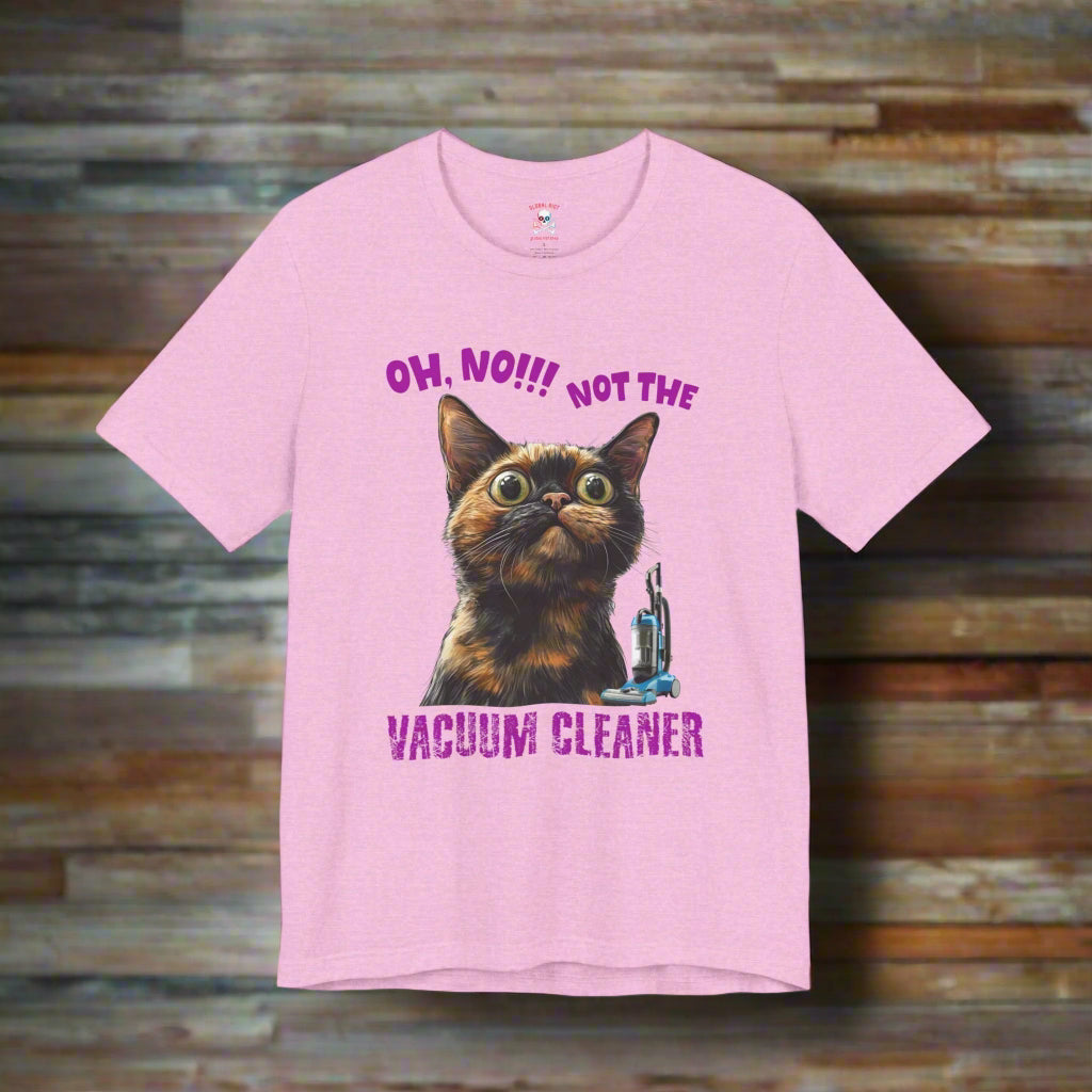 Not the Vacuum Cleaner! Unisex T-Shirt