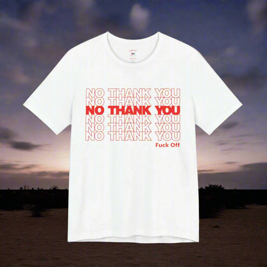 No Thank You Unisex T-Shirt