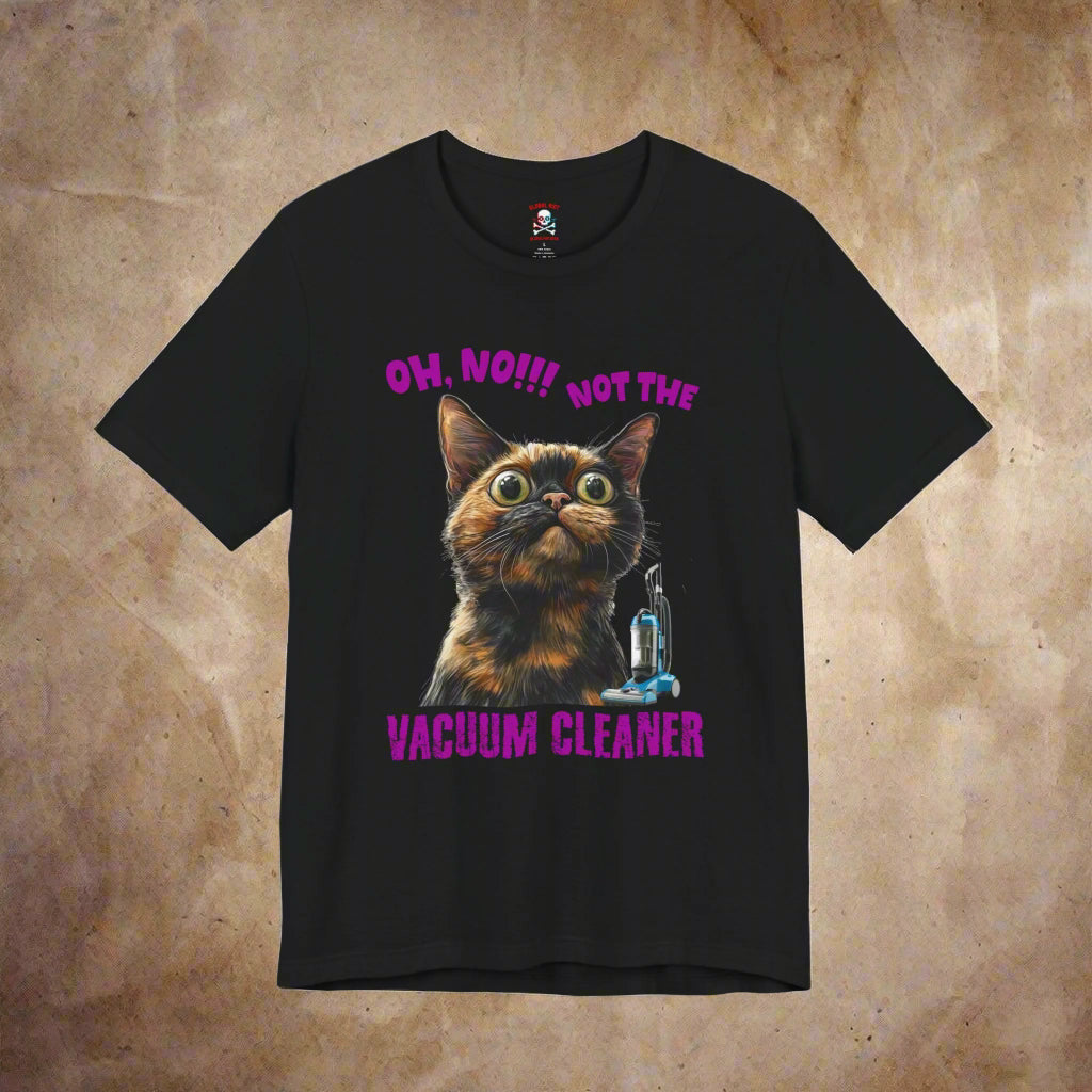 Not the Vacuum Cleaner! Unisex T-Shirt