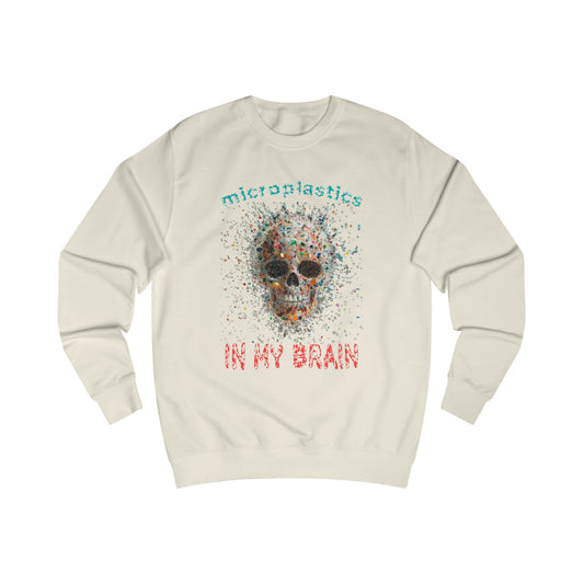 Microplastics in My Brain Unisex Sweatshirt