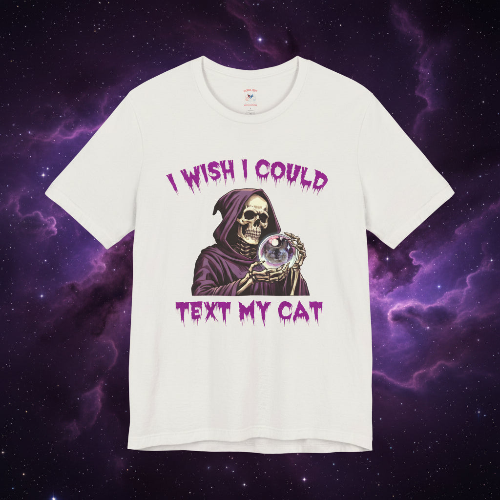 I Wish I Could Text My Cat Unisex T-Shirt