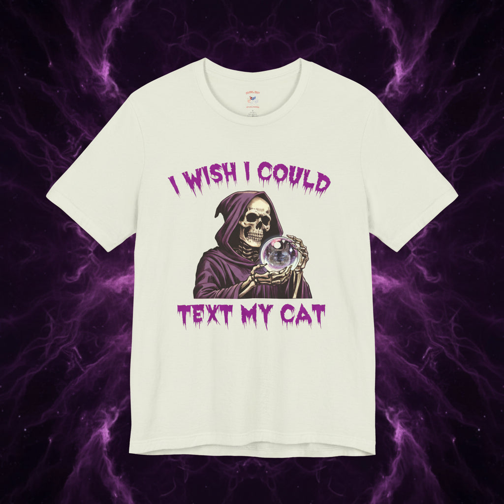 I Wish I Could Text My Cat Unisex T-Shirt