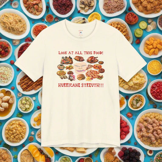 Look At All This Food Unisex T-Shirt