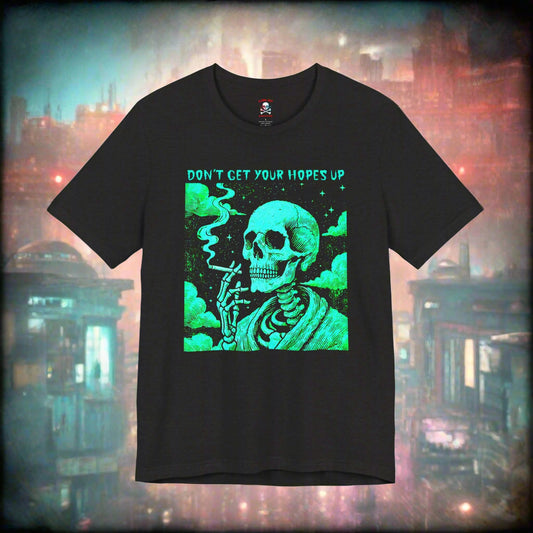 Don't Get Your Hopes Up Unisex T-Shirt