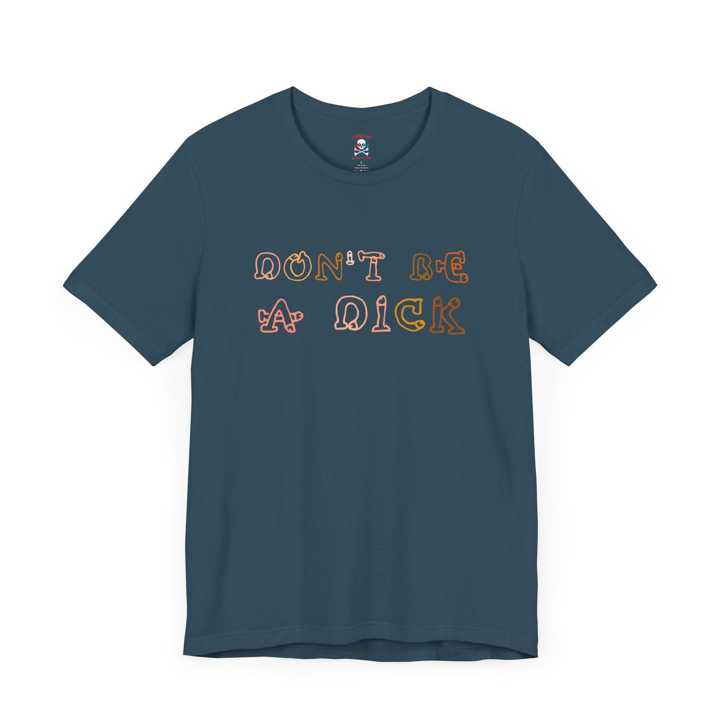 Don't Be A Dick Unisex T-Shirt