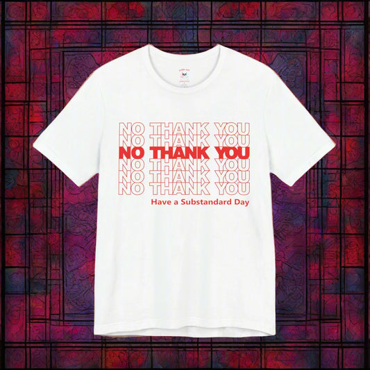 No Thank You Unisex T-Shirt