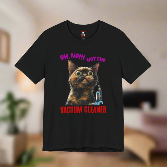 Not the Vacuum Cleaner! Unisex T-Shirt