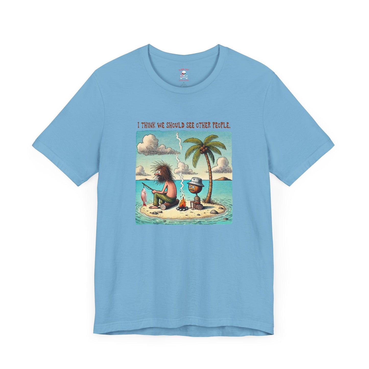 We Should See Other People Unisex T-Shirt