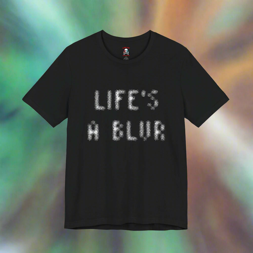 Life's a Blur Unisex T-Shirt