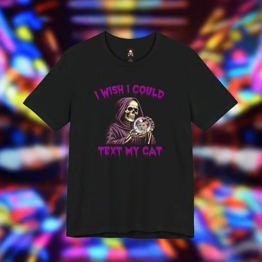 I Wish I Could Text My Cat, Unisex T-Shirt