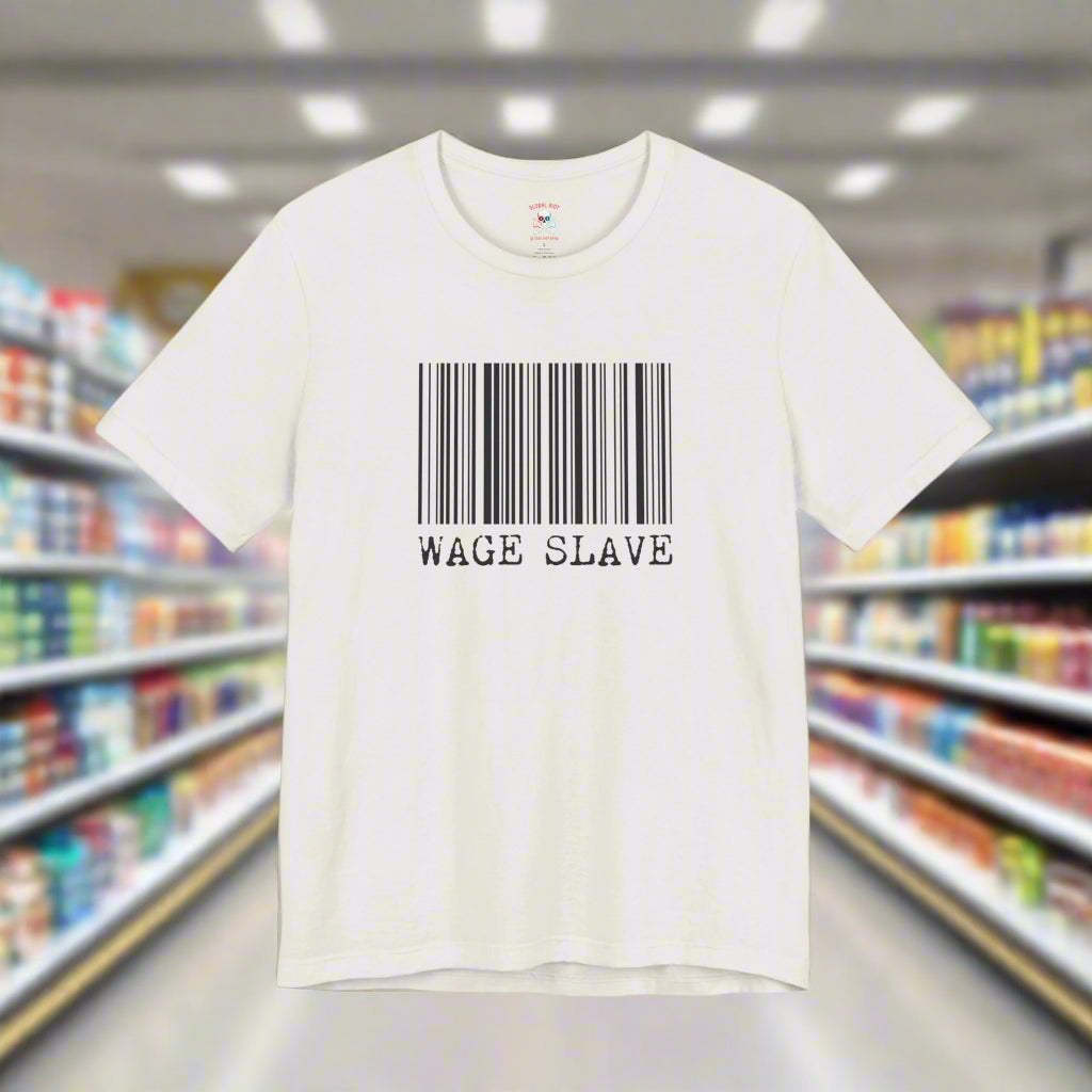 Wage Slave Unisex T-Shirt