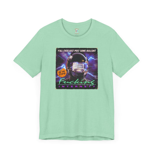 Stupid Fucking Internet Unisex T-Shirt